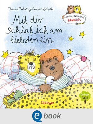 cover image of Nach einer Figurenwelt von Janosch. Mit dir schlaf ich am liebsten ein